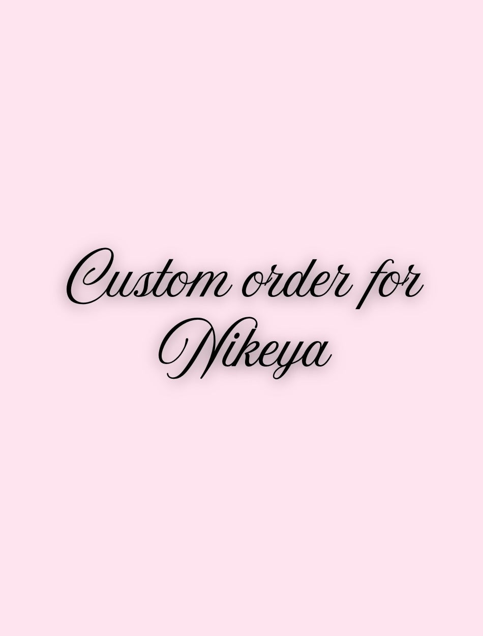 Custom order for Nikeya